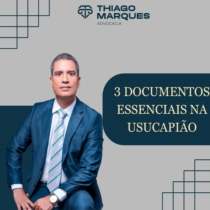 3 Documentos essenciais na usucapião